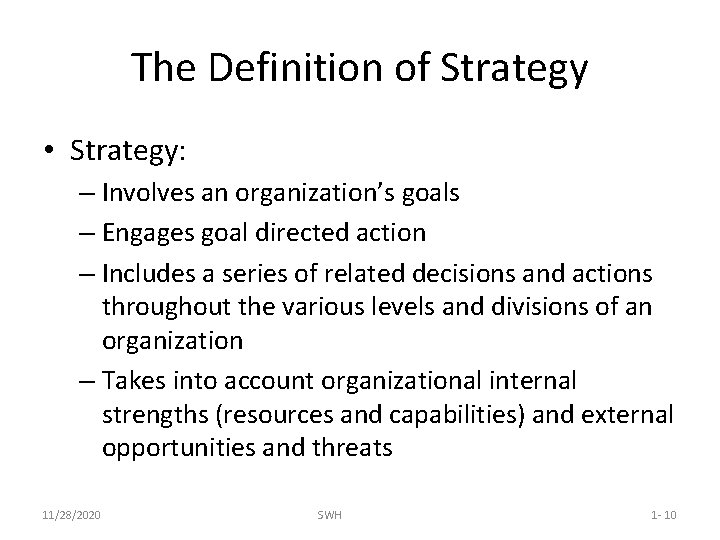The Definition of Strategy • Strategy: – Involves an organization’s goals – Engages goal