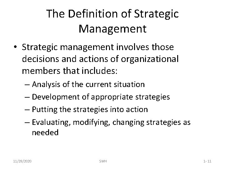 The Definition of Strategic Management • Strategic management involves those decisions and actions of