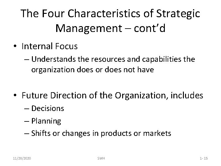 The Four Characteristics of Strategic Management – cont’d • Internal Focus – Understands the