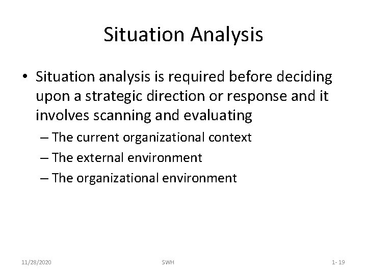 Situation Analysis • Situation analysis is required before deciding upon a strategic direction or