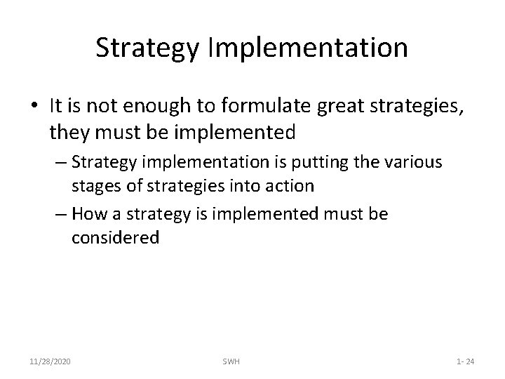 Strategy Implementation • It is not enough to formulate great strategies, they must be