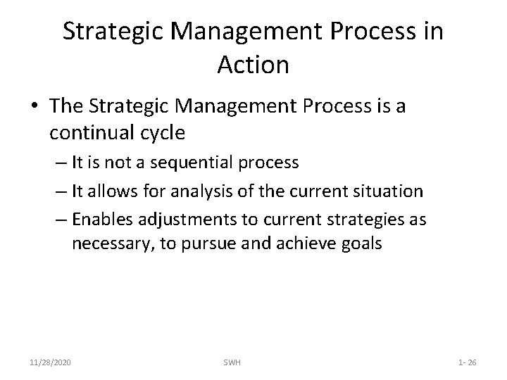Strategic Management Process in Action • The Strategic Management Process is a continual cycle