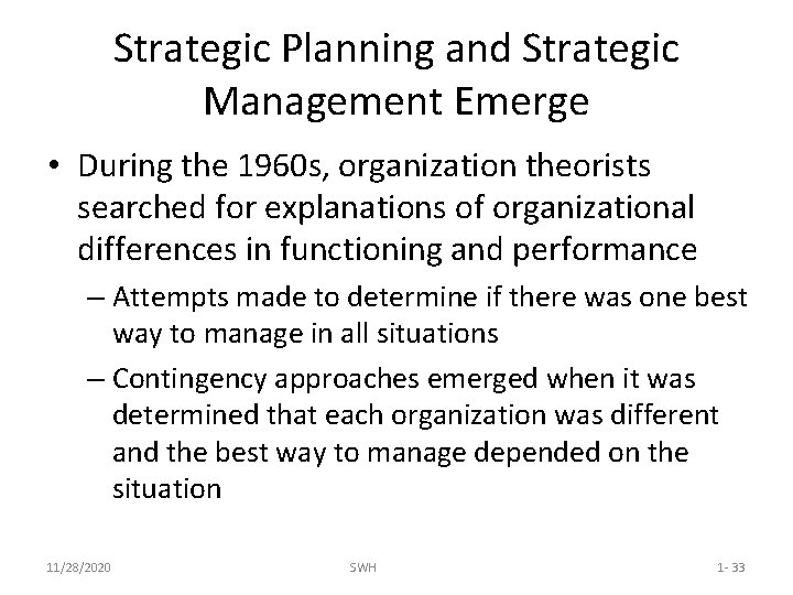 Strategic Planning and Strategic Management Emerge • During the 1960 s, organization theorists searched