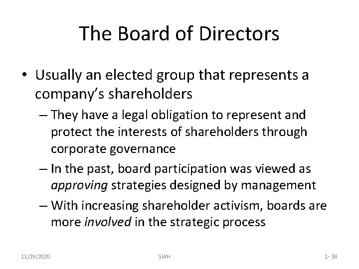 The Board of Directors • Usually an elected group that represents a company’s shareholders