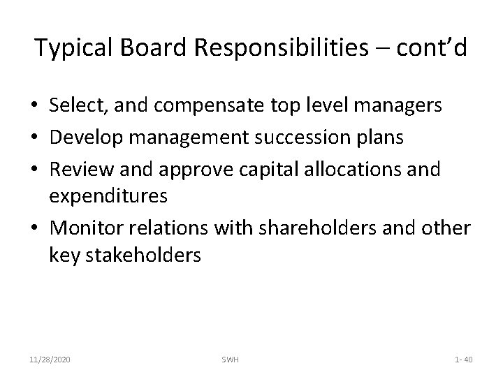 Typical Board Responsibilities – cont’d • Select, and compensate top level managers • Develop
