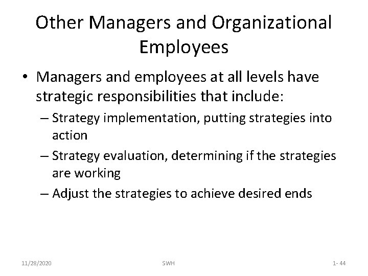 Other Managers and Organizational Employees • Managers and employees at all levels have strategic