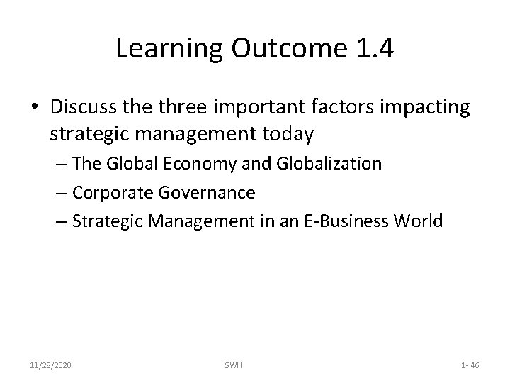 Learning Outcome 1. 4 • Discuss the three important factors impacting strategic management today