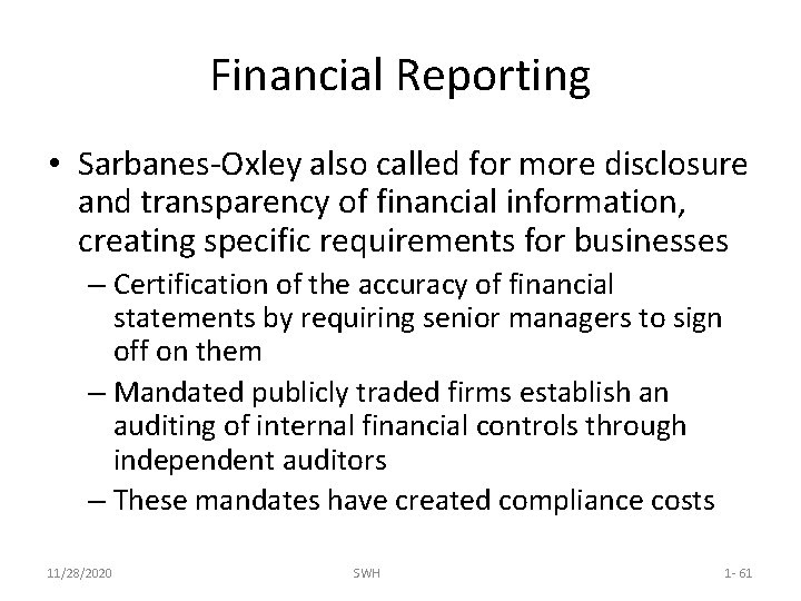 Financial Reporting • Sarbanes-Oxley also called for more disclosure and transparency of financial information,