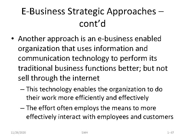 E-Business Strategic Approaches – cont’d • Another approach is an e-business enabled organization that