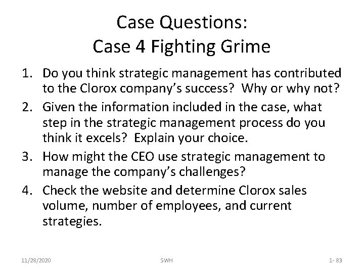 Case Questions: Case 4 Fighting Grime 1. Do you think strategic management has contributed