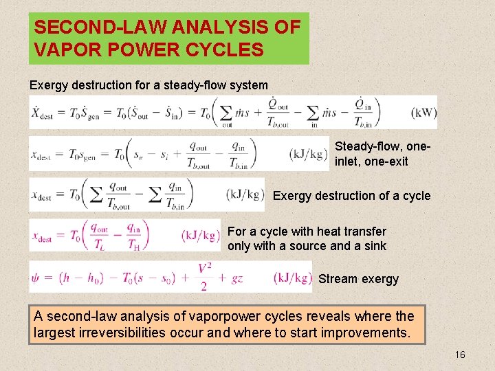 SECOND-LAW ANALYSIS OF VAPOR POWER CYCLES Exergy destruction for a steady-flow system Steady-flow, oneinlet,