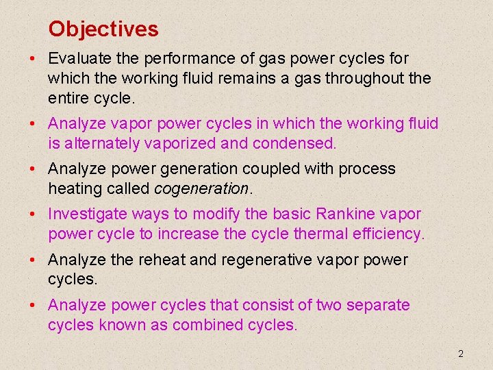 Objectives • Evaluate the performance of gas power cycles for which the working fluid