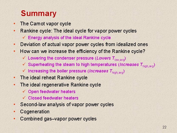Summary • The Carnot vapor cycle • Rankine cycle: The ideal cycle for vapor Summary • The Carnot vapor cycle • Rankine cycle: The ideal cycle for vapor