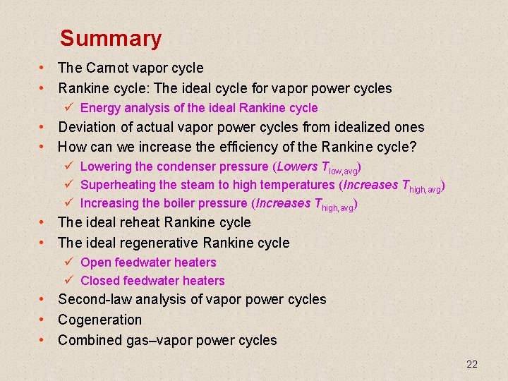 Summary • The Carnot vapor cycle • Rankine cycle: The ideal cycle for vapor