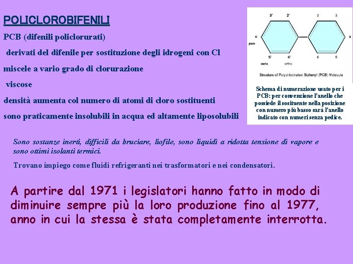 POLICLOROBIFENILI PCB (difenili policlorurati) derivati del difenile per sostituzione degli idrogeni con Cl miscele