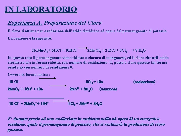 IN LABORATORIO Esperienza A. Preparazione del Cloro Il cloro si ottiene per ossidazione dell’acido