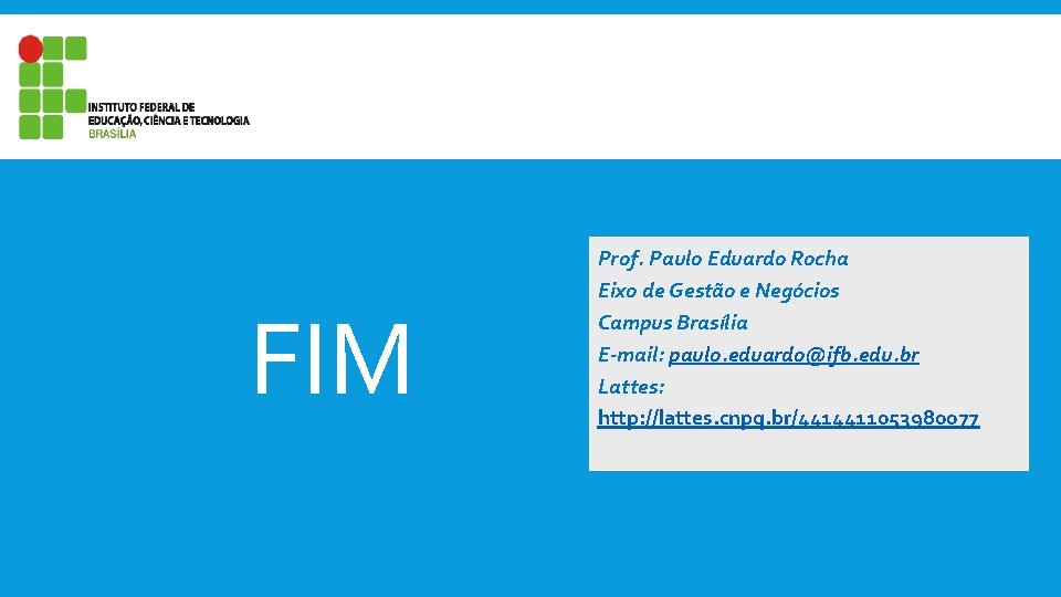 FIM Prof. Paulo Eduardo Rocha Eixo de Gestão e Negócios Campus Brasília E-mail: paulo.