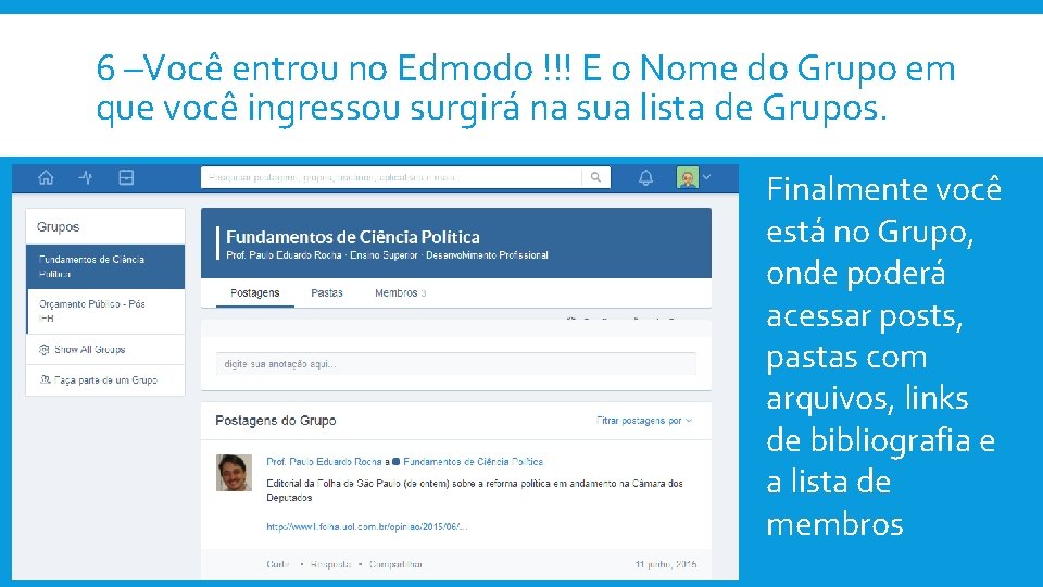 6 –Você entrou no Edmodo !!! E o Nome do Grupo em que você