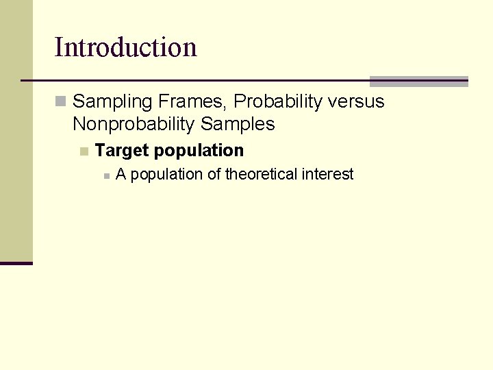 Introduction n Sampling Frames, Probability versus Nonprobability Samples n Target population n A population