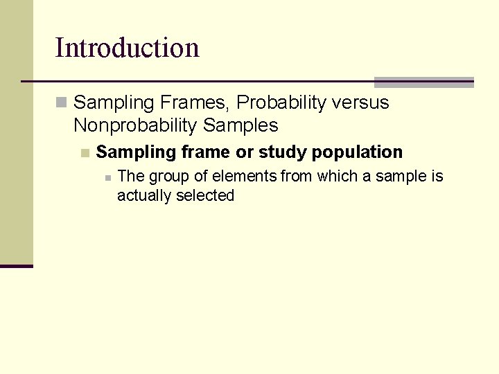 Introduction n Sampling Frames, Probability versus Nonprobability Samples n Sampling frame or study population