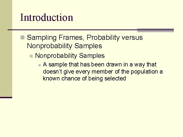 Introduction n Sampling Frames, Probability versus Nonprobability Samples n A sample that has been