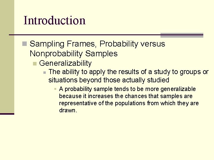 Introduction n Sampling Frames, Probability versus Nonprobability Samples n Generalizability n The ability to