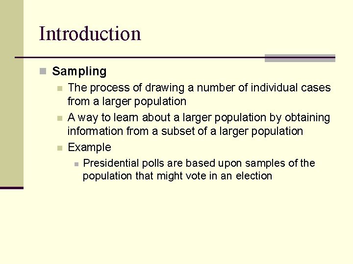 Introduction n Sampling n The process of drawing a number of individual cases from