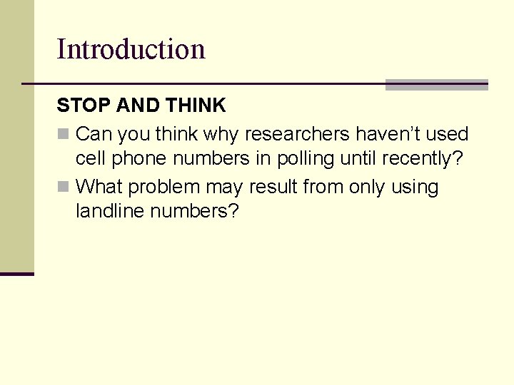 Introduction STOP AND THINK n Can you think why researchers haven’t used cell phone