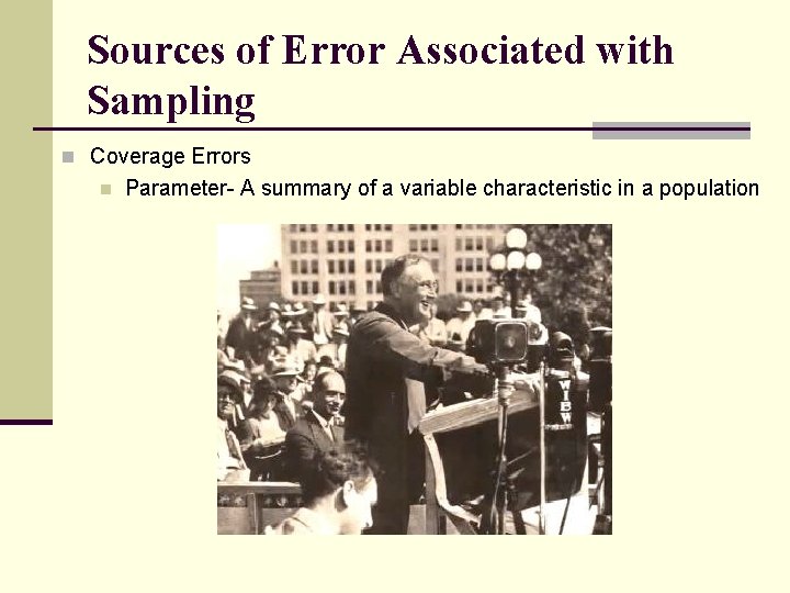 Sources of Error Associated with Sampling n Coverage Errors n Parameter- A summary of