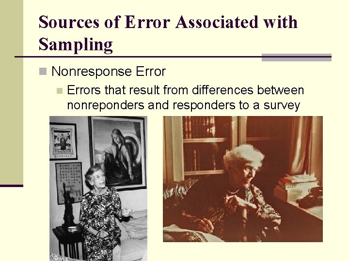 Sources of Error Associated with Sampling n Nonresponse Error n Errors that result from