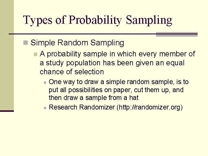 Types of Probability Sampling n Simple Random Sampling n A probability sample in which