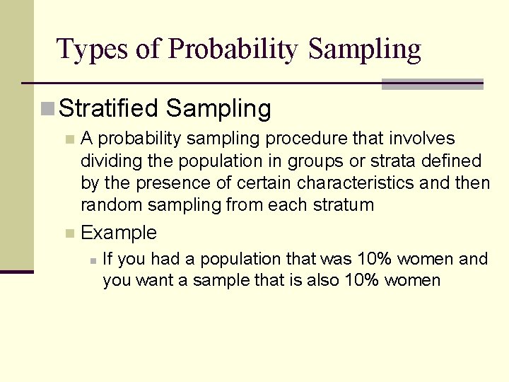 Types of Probability Sampling n Stratified Sampling n A probability sampling procedure that involves