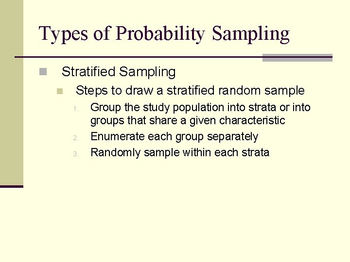 Types of Probability Sampling n Stratified Sampling n Steps to draw a stratified random