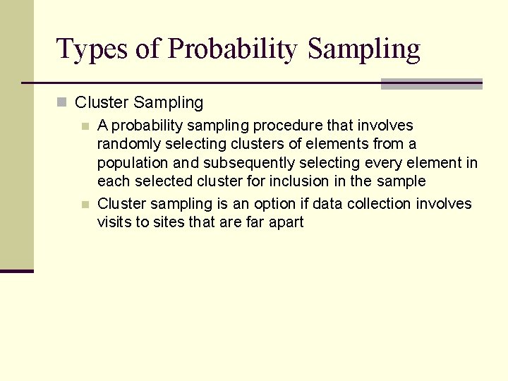 Types of Probability Sampling n Cluster Sampling n A probability sampling procedure that involves