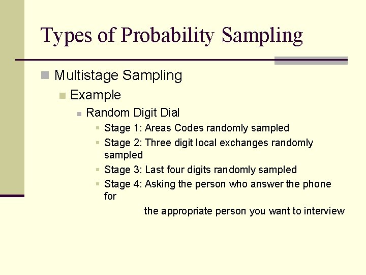 Types of Probability Sampling n Multistage Sampling n Example n Random Digit Dial §