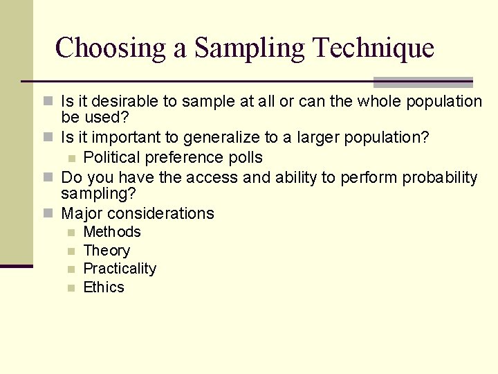 Choosing a Sampling Technique n Is it desirable to sample at all or can