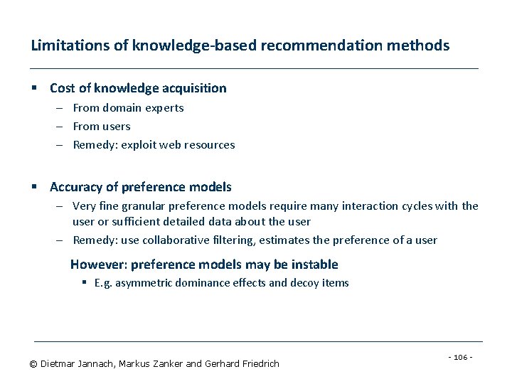 Limitations of knowledge-based recommendation methods § Cost of knowledge acquisition – From domain experts