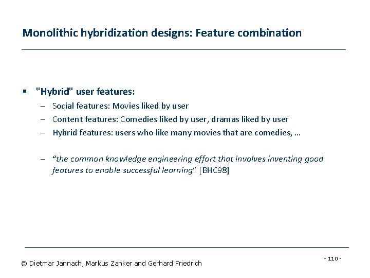 Monolithic hybridization designs: Feature combination § "Hybrid" user features: – Social features: Movies liked