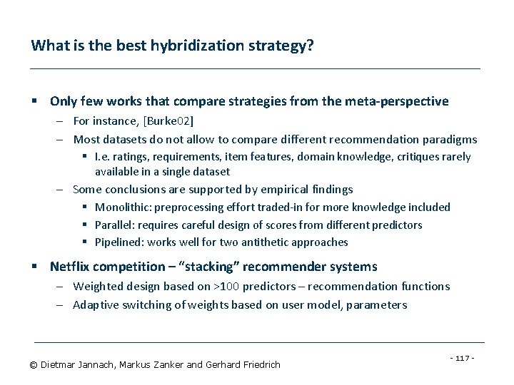What is the best hybridization strategy? § Only few works that compare strategies from