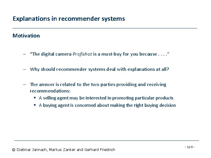 Explanations in recommender systems Motivation – “The digital camera Profishot is a must-buy for