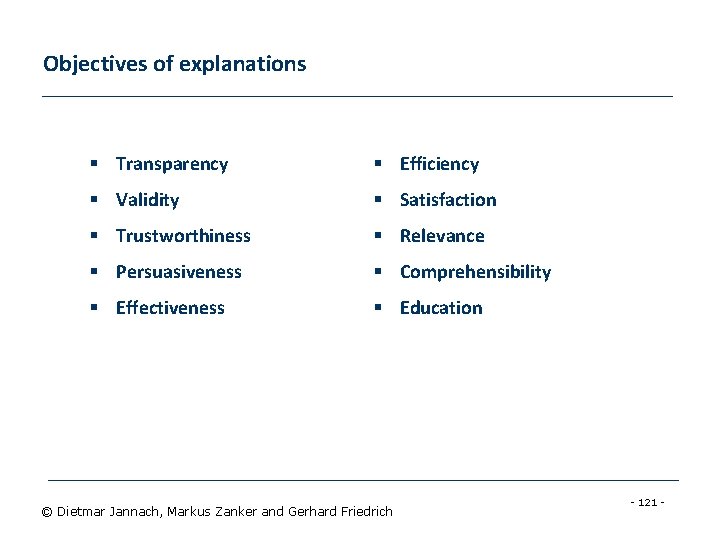 Objectives of explanations § Transparency § Efficiency § Validity § Satisfaction § Trustworthiness §