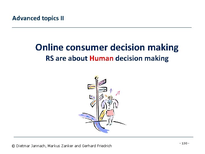 Advanced topics II Online consumer decision making RS are about Human decision making ©