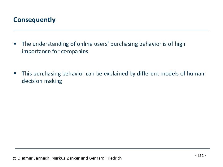 Consequently § The understanding of online users' purchasing behavior is of high importance for