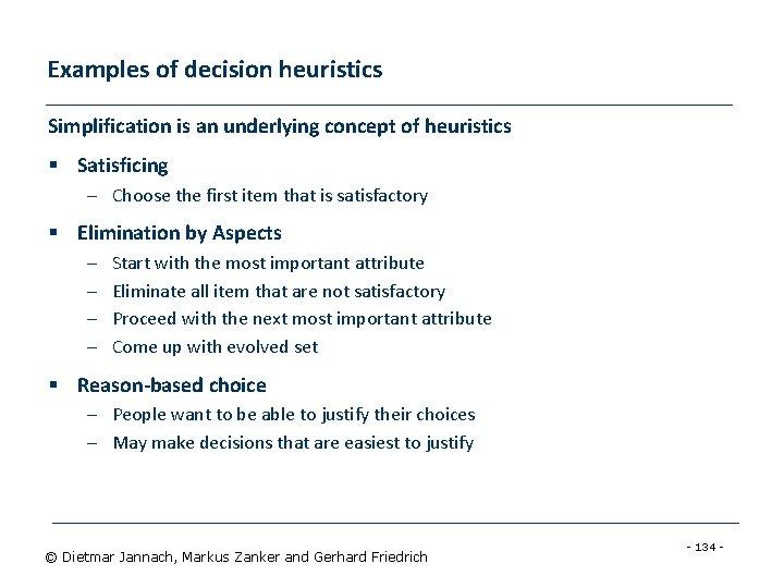 Examples of decision heuristics Simplification is an underlying concept of heuristics § Satisficing –