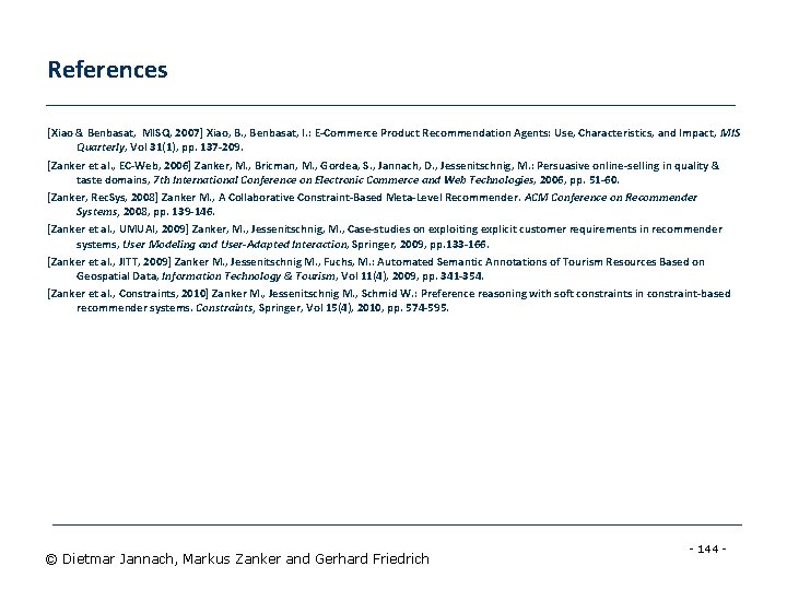 References [Xiao & Benbasat, MISQ, 2007] Xiao, B. , Benbasat, I. : E-Commerce Product
