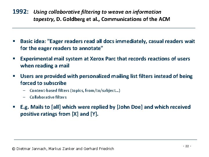 1992: Using collaborative filtering to weave an information tapestry, D. Goldberg et al. ,