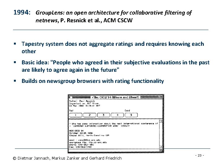 1994: Group. Lens: an open architecture for collaborative filtering of netnews, P. Resnick et