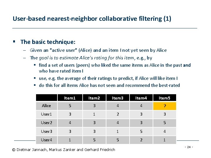 User-based nearest-neighbor collaborative filtering (1) § The basic technique: – Given an "active user"