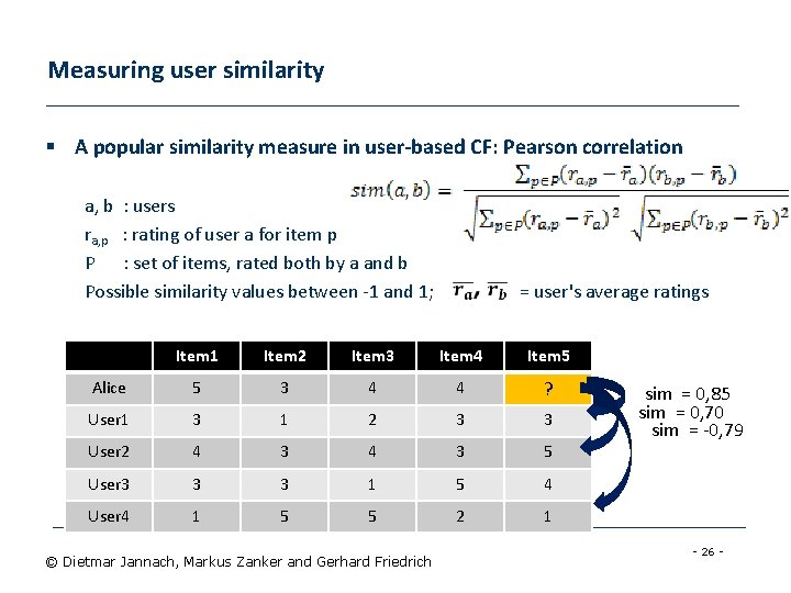 Measuring user similarity § A popular similarity measure in user-based CF: Pearson correlation a,