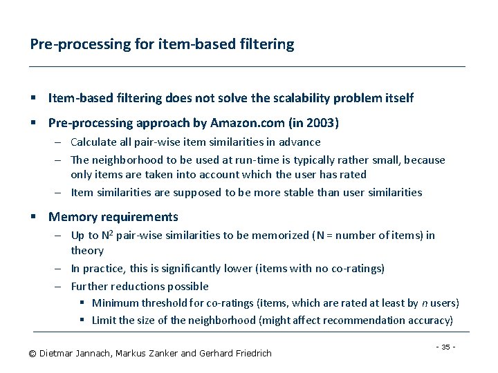 Pre-processing for item-based filtering § Item-based filtering does not solve the scalability problem itself